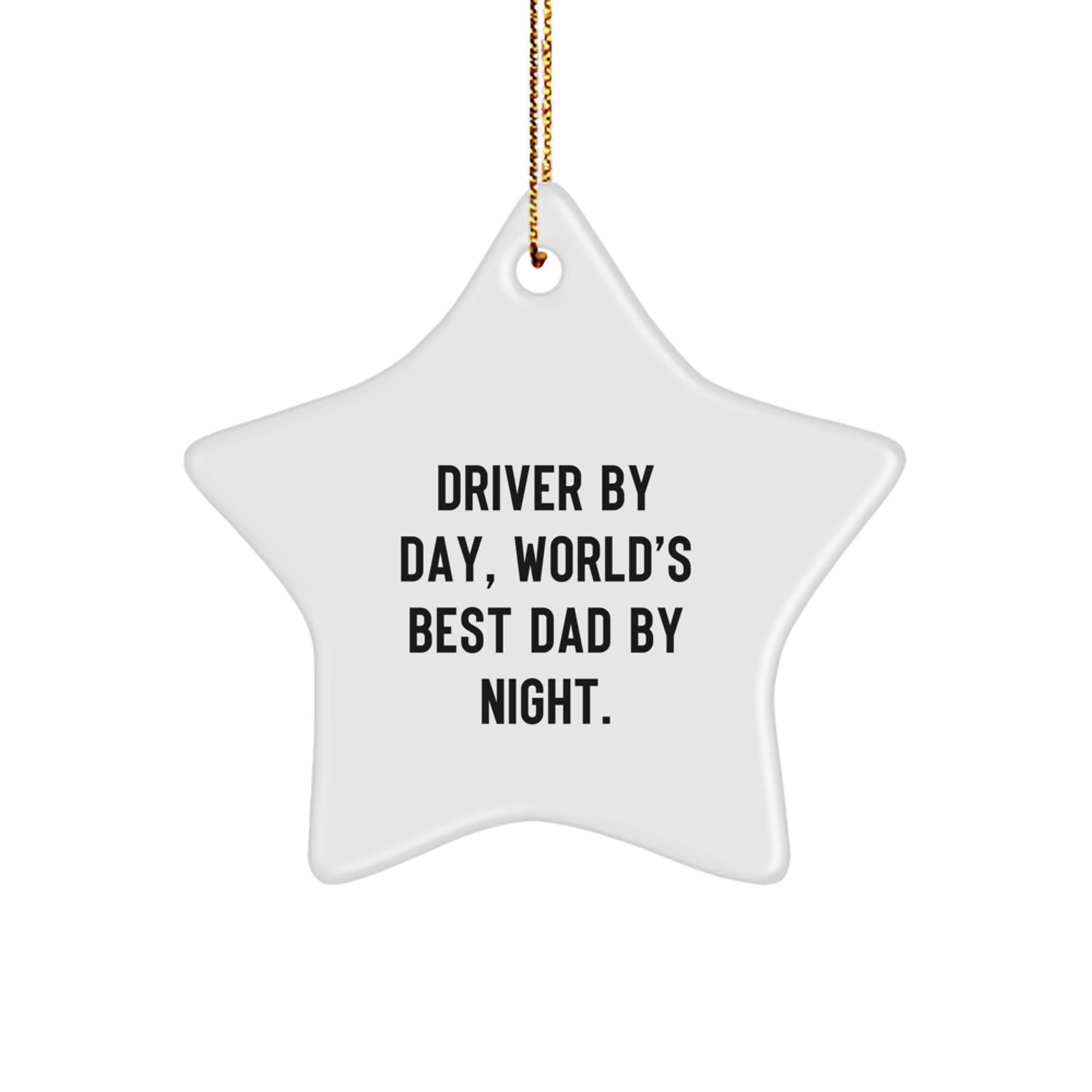 Driver By Day, World's Best Dad By Night. - Funny Star Ornament Gifts for Driver, Unique Christmas Unique Gift Ideas for Men, Star Shaped Decoration from Gifts from Men - Image 1