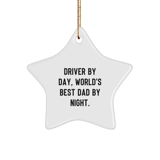 Driver By Day, World's Best Dad By Night. - Funny Star Ornament Gifts for Driver, Unique Christmas Unique Gift Ideas for Men, Star Shaped Decoration from Gifts from Men - Image 1