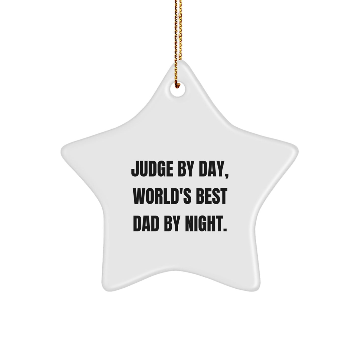 Judge Gifts from Men to Judge By Day, World's Best Dad By Night. Star Ornament for Christmas Unique Gifts - Funny Quote - Image 1