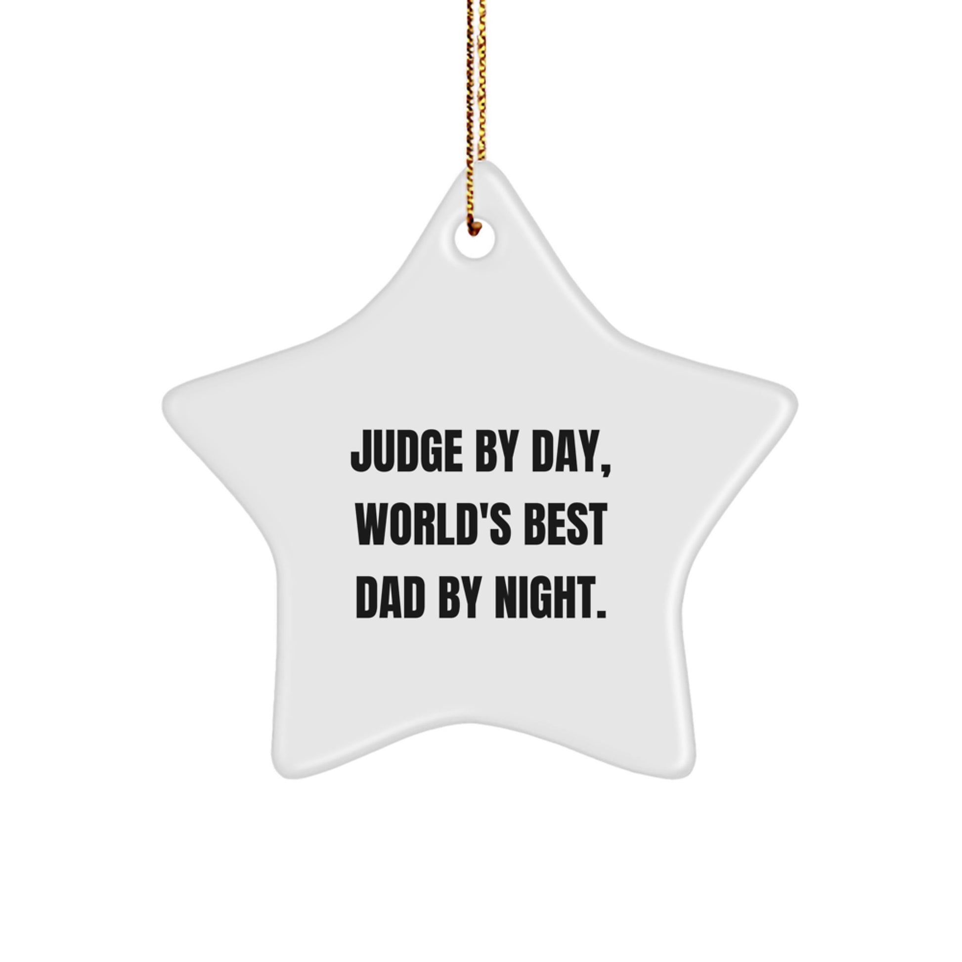 Judge Gifts from Men to Judge By Day, World's Best Dad By Night. Star Ornament for Christmas Unique Gifts - Funny Quote - Image 1