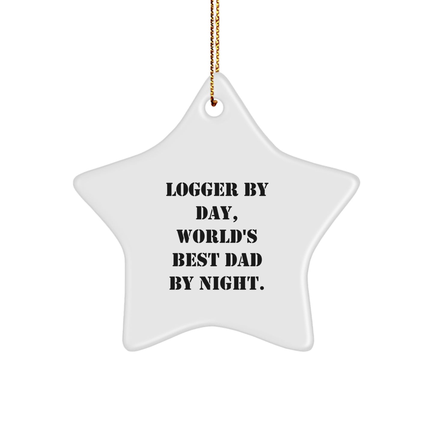 Logger Gifts, Funny Quotes Star Ornament, Christmas Unique Gifts from Men, Logger Star Ornament for Logger, Gifts for Logger, World's Best Dad By Night. - Image 1