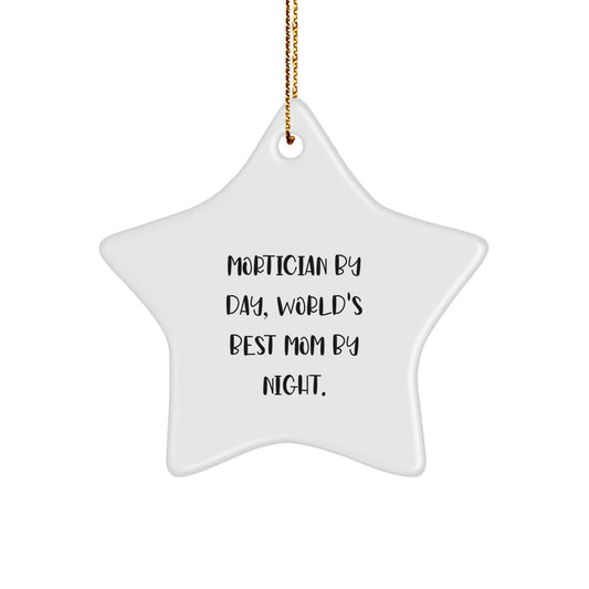 Mortician Gifts from Friends - Mortician By Day, World's Best Mom By Night. - Star Ornament, Funny Quote Christmas Unique Gift for Mortician - Image 1