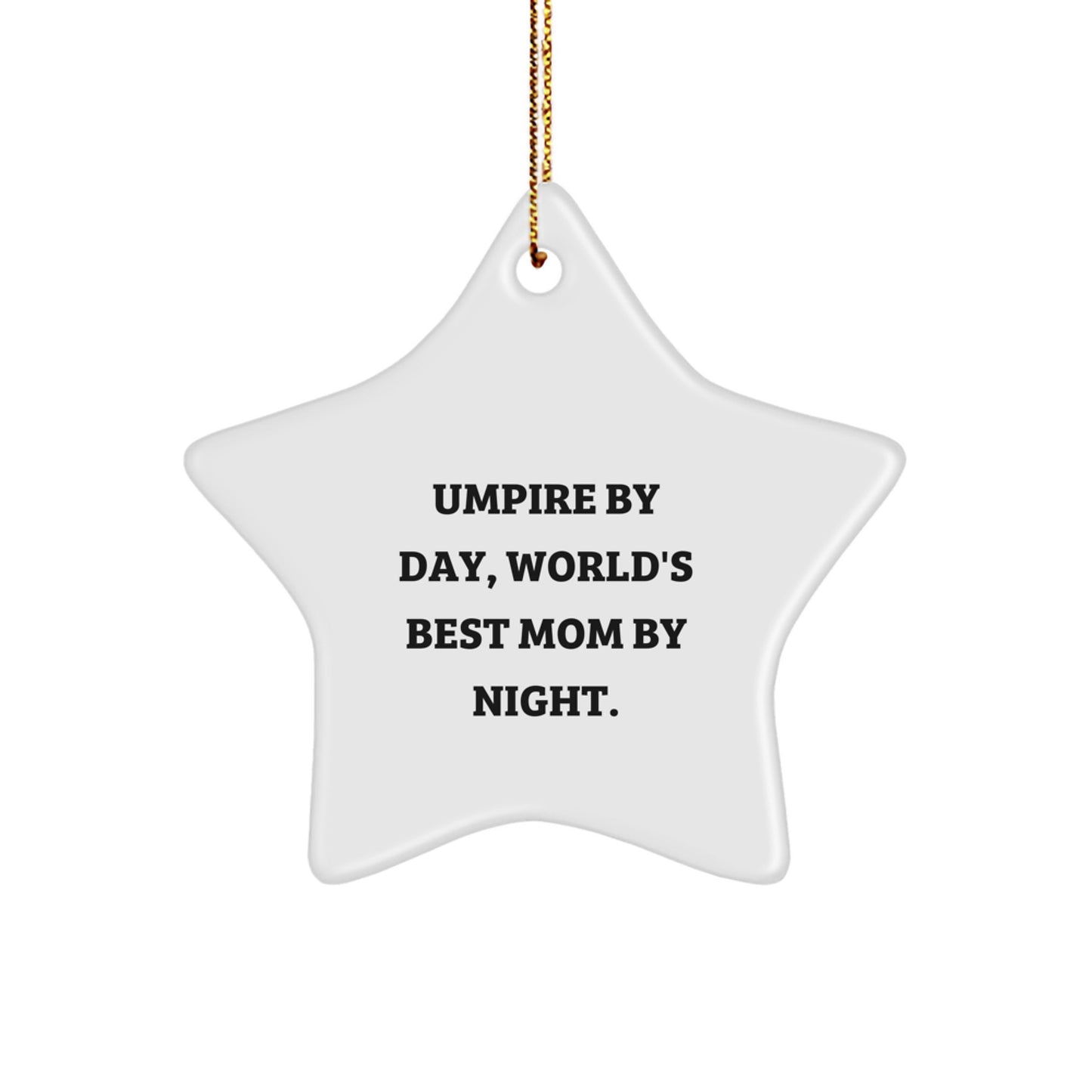 Umpire Gifts from Mom - 'Umpire By Day, World's Best Mom By Night.' Star Ornament, Christmas Unique Umpire Present for Men, Friends, or Family - Image 1