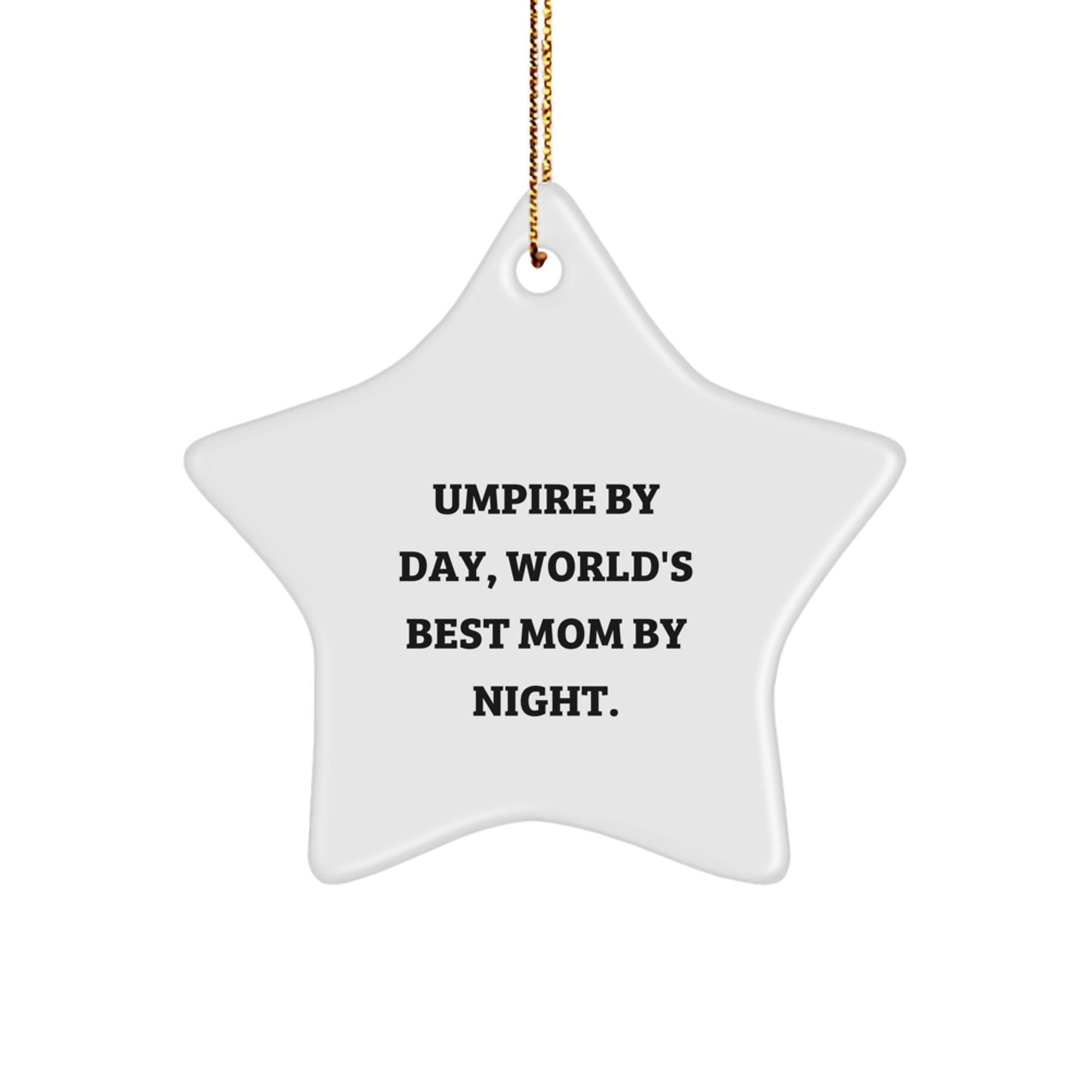 Umpire Gifts from Mom - 'Umpire By Day, World's Best Mom By Night.' Star Ornament, Christmas Unique Umpire Present for Men, Friends, or Family - Image 1