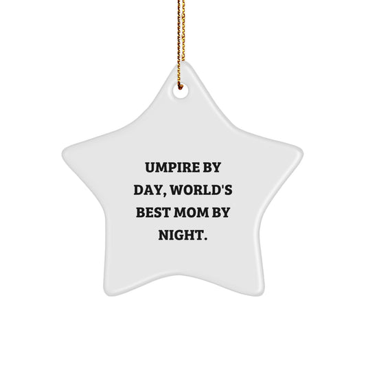Umpire Gifts from Mom - 'Umpire By Day, World's Best Mom By Night.' Star Ornament, Christmas Unique Umpire Present for Men, Friends, or Family - Image 1
