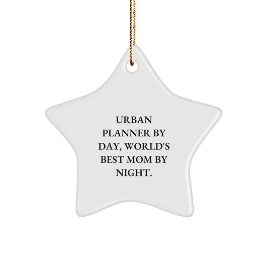 Urban Planner Gifts from Mom: Star Ornament, Funny Quote, Christmas Unique Present for Urban Planner By Day, World's Best Mom By Night. - Image 1