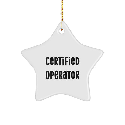 Operator's Funny Certified Star Ornament, Gifts from Friends, Gifts for Operator, Christmas Unique Operator Gifts - Image 1