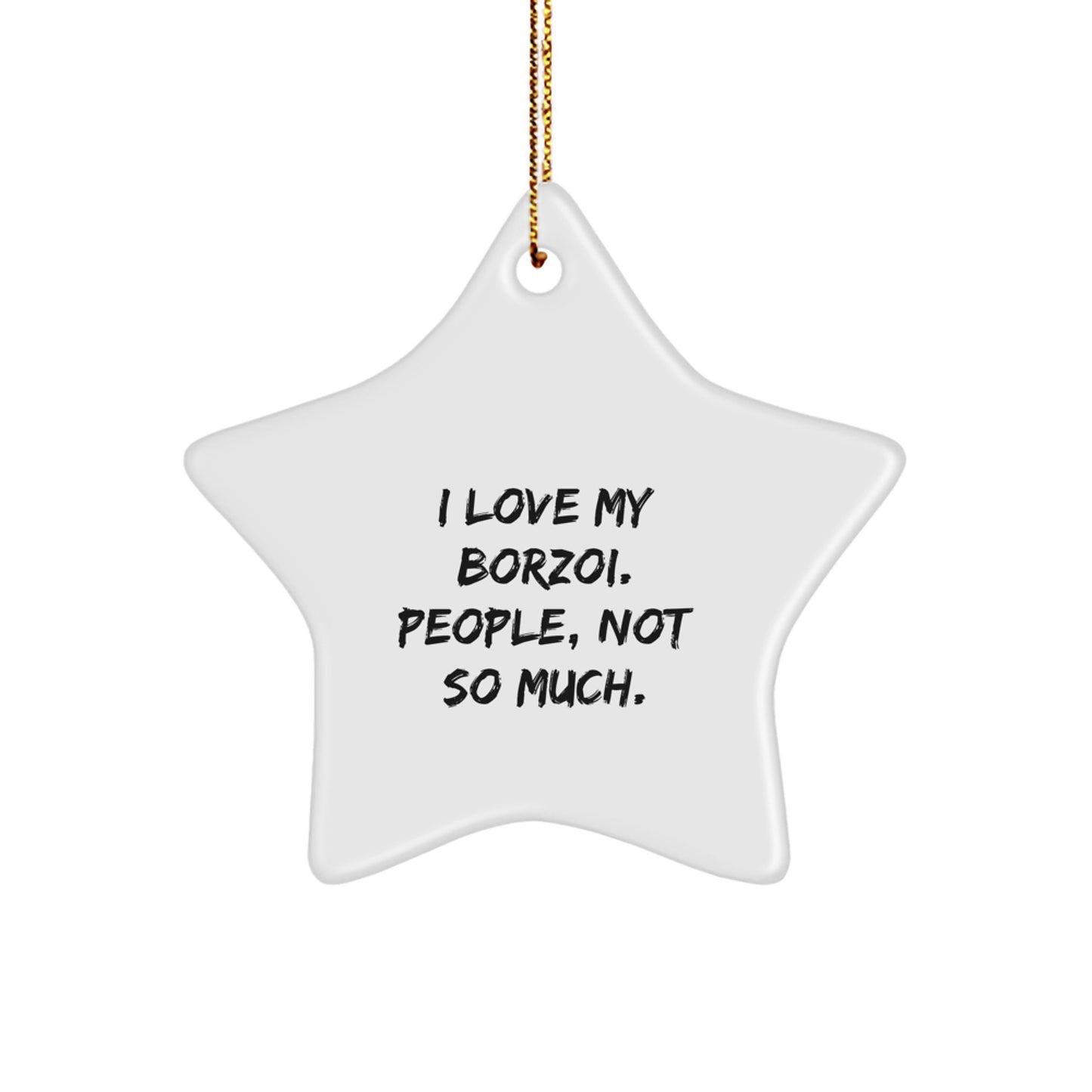 Funny Borzoi Dog Lover Gifts, I Love My Borzoi, People Not So Much, Star Ornament for Christmas - Image 1