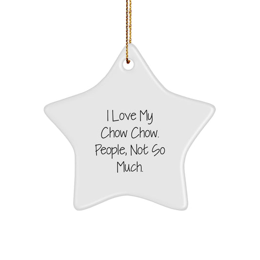 Chow Chow Dog Lovers Gifts from Friends for Christmas - Star Ornament with 'I Love My Chow Chow. People, Not So Much.' Quote - Image 1