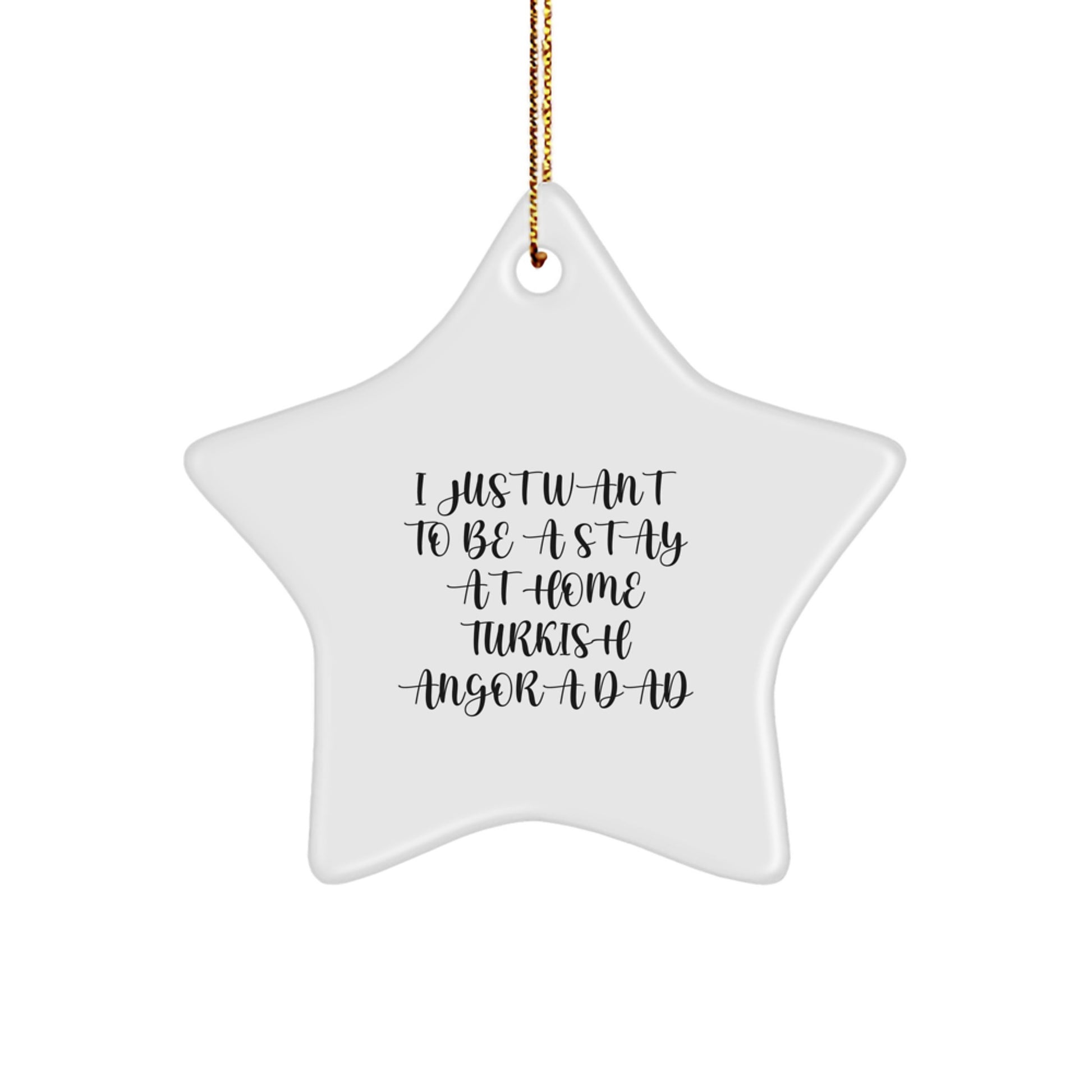 Turkish Angora Cat Dad's Gift, I Just Want To Be A Stay At Home Dad Star Ornament, Christmas Unique Gifts from Men to Friends - Image 1