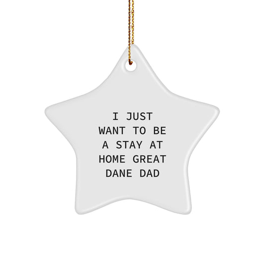 Funny Great Dane Dog Gifts from Men to Family - I Just Want To Be A Stay At Home Great Dane Dad Star Ornament for Christmas - Image 1