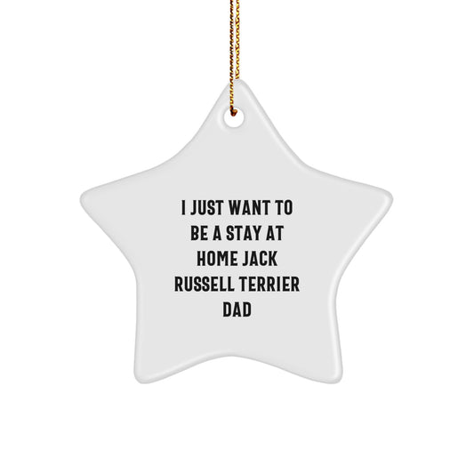 Funny Jack Russell Terrier Dog Star Ornament Gifts from Men to Friends, 'I Just Want To Be A Stay At Home Dad', Christmas Unique Gifts for Family - Image 1