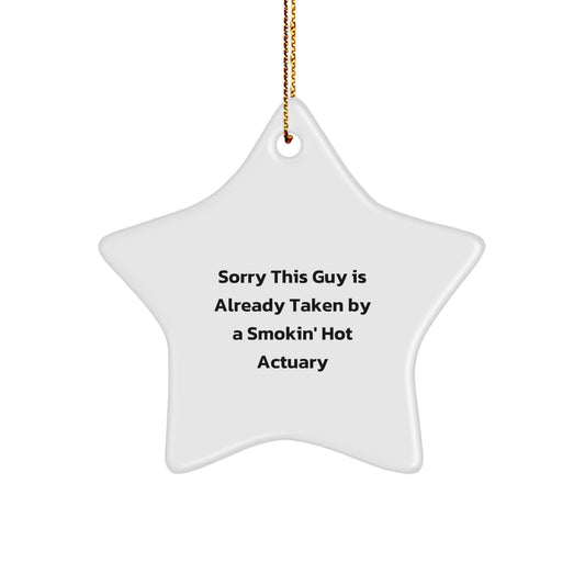 Funny Actuary Gifts, 'Sorry This Guy Is Already Taken By A Smokin' Hot Actuary' Star Ornament, Christmas Unique Gifts from Friends to Actuary - Image 1