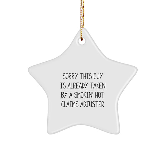 Funny Claims Adjuster Gifts from Friends, Coworkers, or Family - Sorry This Guy Is Already Taken By A Smokin' Hot Claims Adjuster Star Ornament for Christmas - Image 1