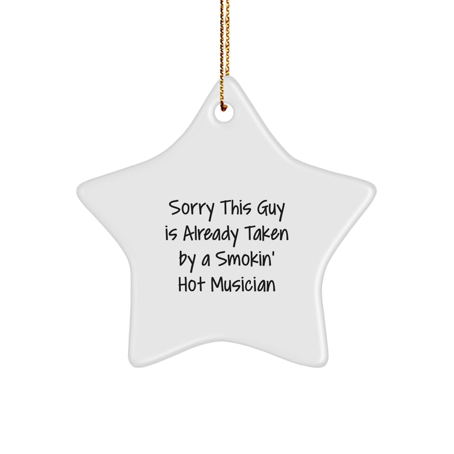 Funny Musician Gifts, Sorry This Guy Is Already Taken By A Smokin' Hot Musician Star Ornament, Christmas Unique Gifts from Friends to Musician - Image 1