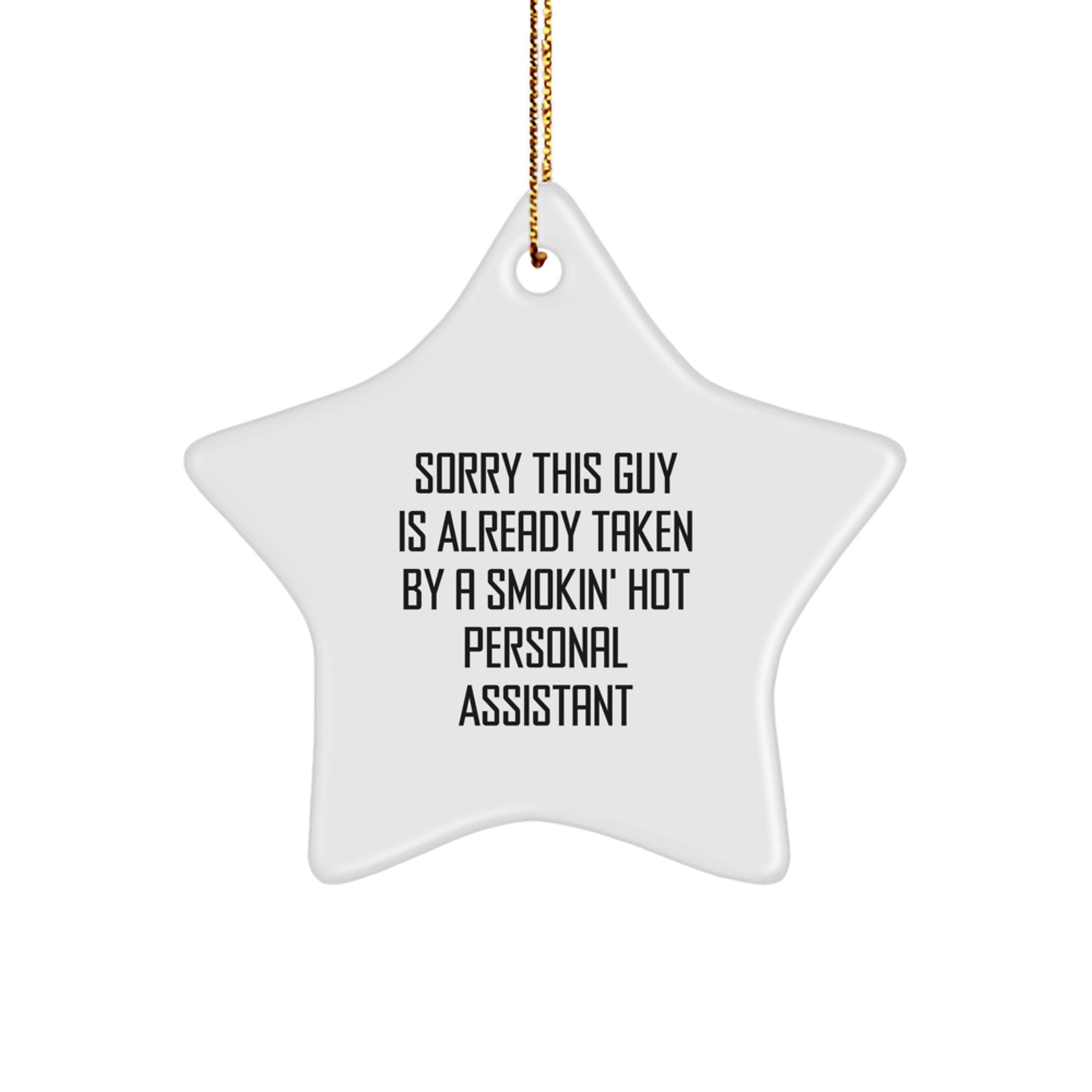 Funny Personal Assistant Gifts from Men to Friends for Christmas - Sorry This Guy Is Already Taken By A Smokin' Hot Personal Assistant Star Ornament - Image 1