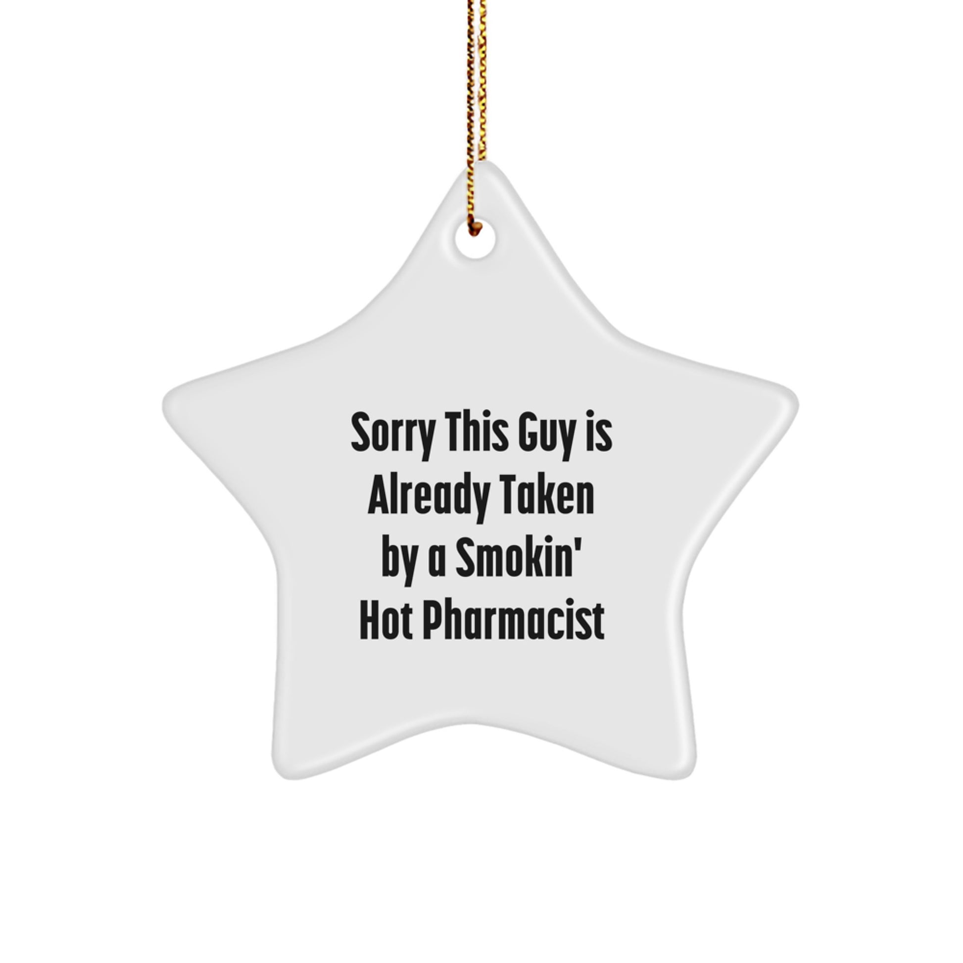 Funny Pharmacist Gift, Sorry This Guy Is Already Taken By A Smokin' Hot Pharmacist, Star Ornament, Christmas Unique Presents for Men, Women, Friends, Family, Coworkers - Image 1