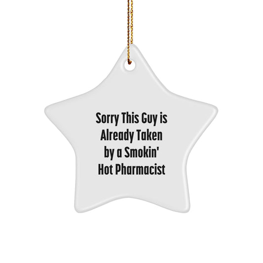 Funny Pharmacist Gift, Sorry This Guy Is Already Taken By A Smokin' Hot Pharmacist, Star Ornament, Christmas Unique Presents for Men, Women, Friends, Family, Coworkers - Image 1