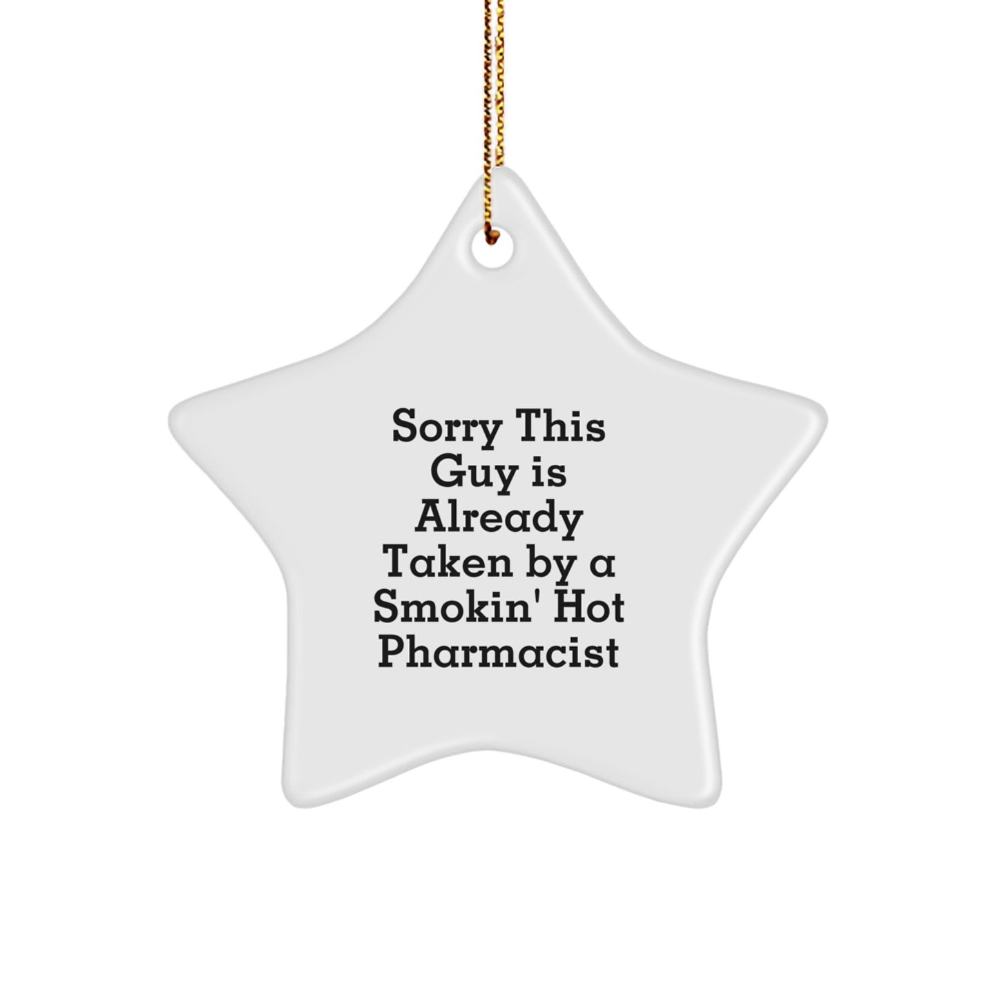 Funny Pharmacist Gifts, Sorry This Guy Is Already Taken By A Smokin' Hot Pharmacist, Star Ornament, Christmas Unique Gifts for Him, Gifts from Friends, Gifts for Pharmacist - Image 1