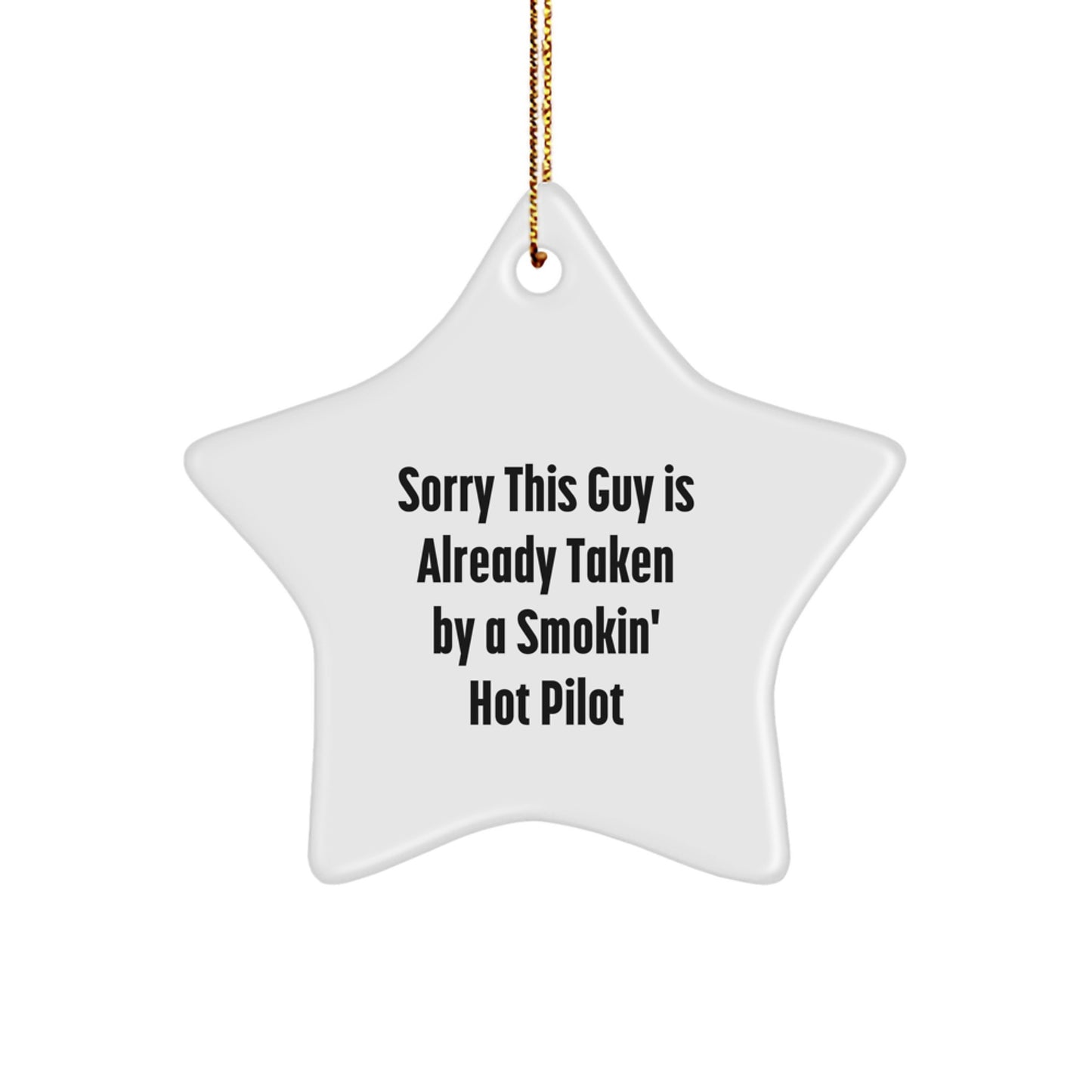 Pilot Gifts for Men, Sorry This Guy Is Already Taken By A Smokin' Hot Pilot, Christmas Star Ornament, Gifts from Friends, Pilot Themed Decor - Image 1