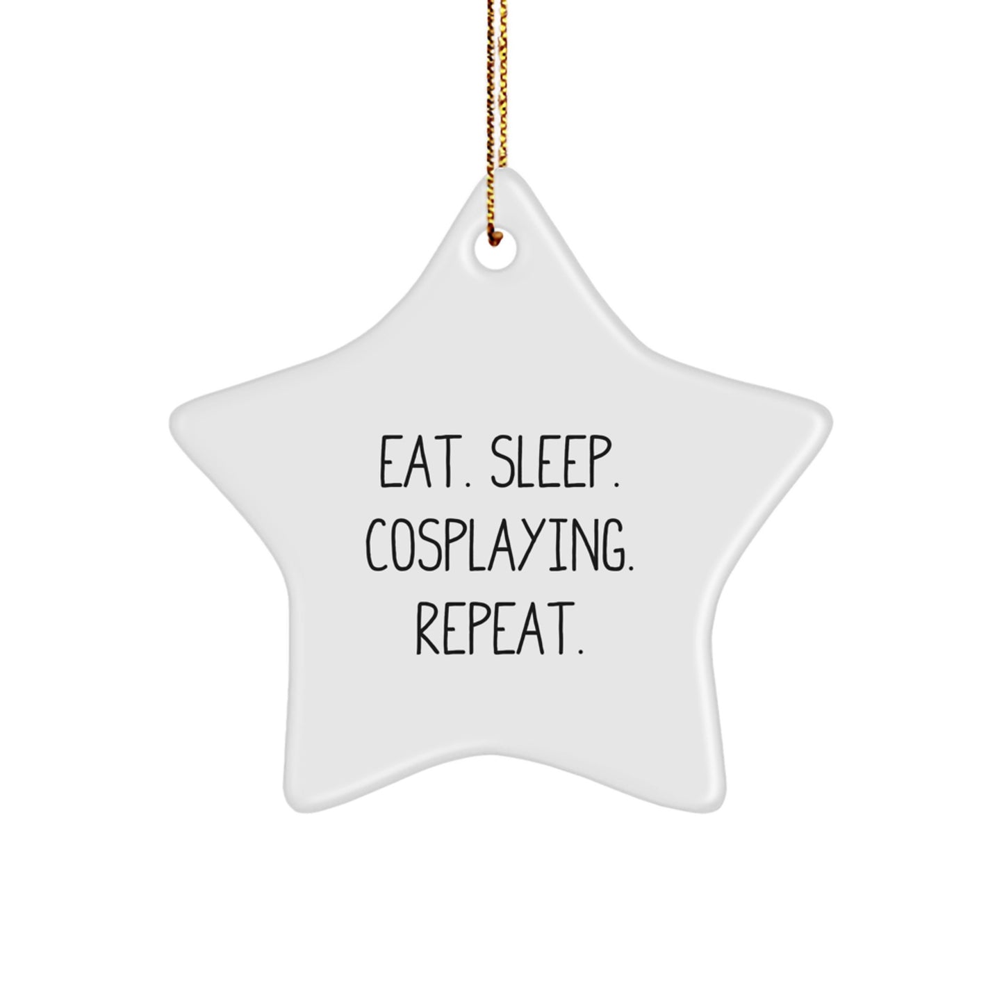 Eat. Sleep. Cosplaying. Repeat. Cosplaying Star Ornament Gifts from Friends and Family for Cosplaying Men and Women, Funny Christmas Decorations - Image 1