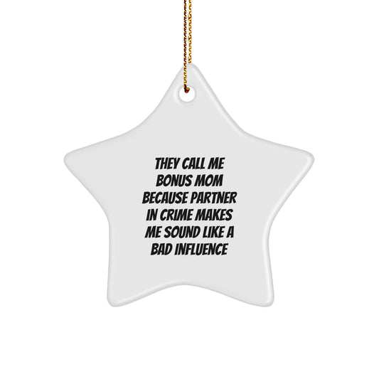 Funny Bonus Mom Gifts, They Call Me Bonus Mom Star Ornament, White Star Shaped MDF, Gifts from Family to Bonus Mom, Unique Christmas Unique Gifts - Image 1