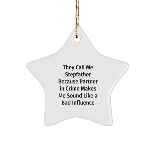 Funny Stepfather Gifts from Men to Stepfather - Star Ornament They Call Me Stepfather Because Partner In Crime Makes Me Sound Like A Bad Influence - Unique Christmas Unique Gifts for Family - Image 1