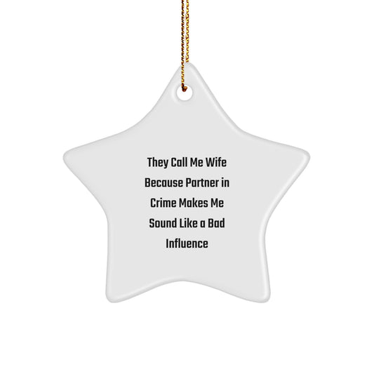 Wife Gifts from Friends, Funny Star Ornament, 'They Call Me Wife Because Partner In Crime Makes Me Sound Like A Bad Influence', Star Wife Christmas Unique Gift - Image 1