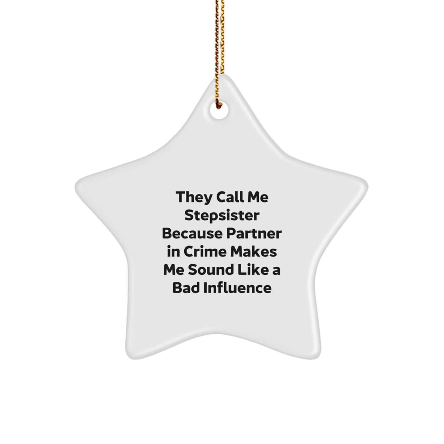 Stepsister Star Ornament Gifts from Men - Funny Quote for Christmas - Image 1