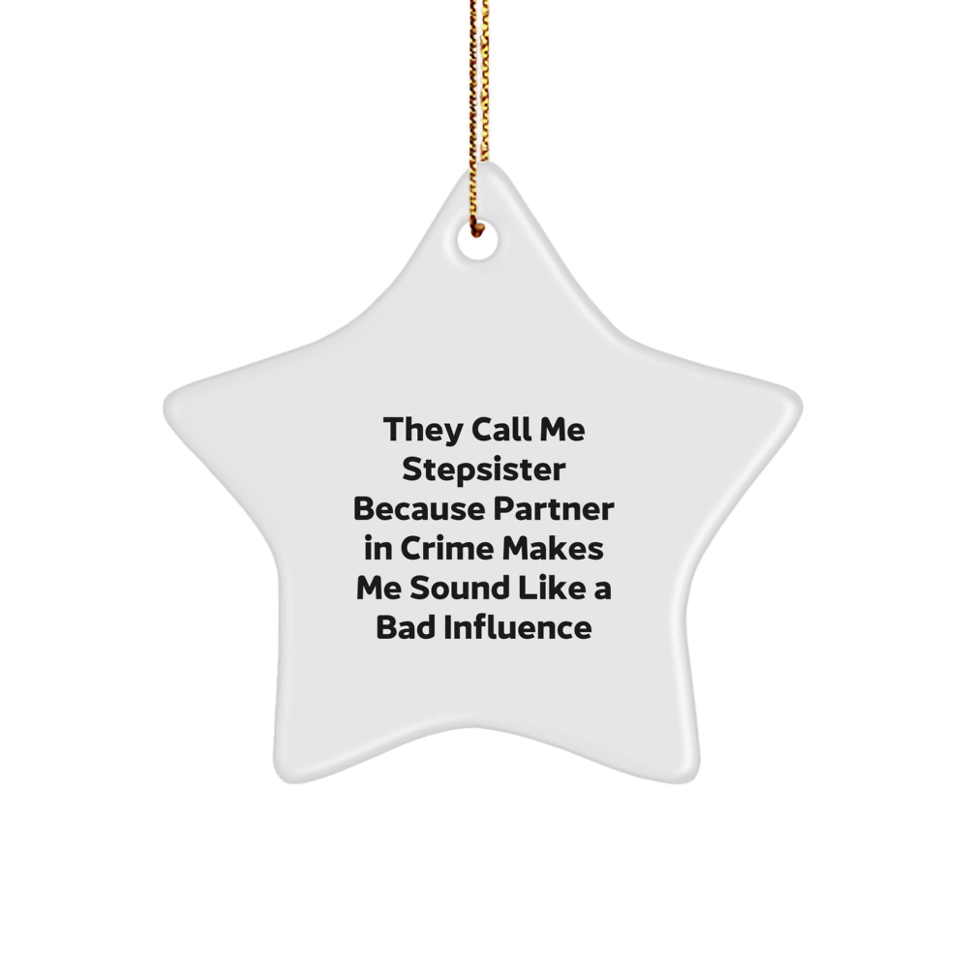 Stepsister Star Ornament Gifts from Men - Funny Quote for Christmas - Image 1
