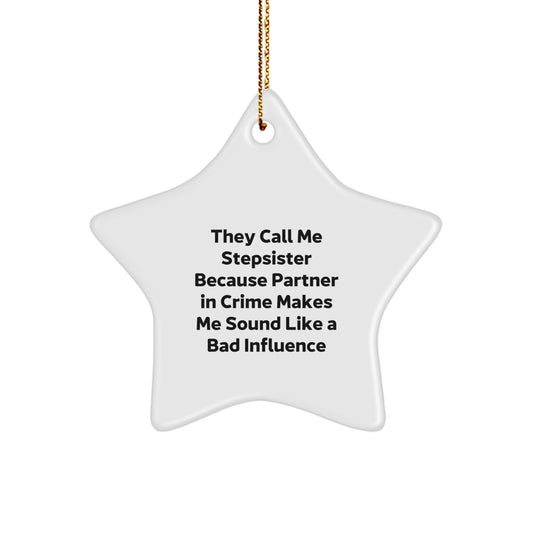 Stepsister Star Ornament Gifts from Men - Funny Quote for Christmas - Image 1