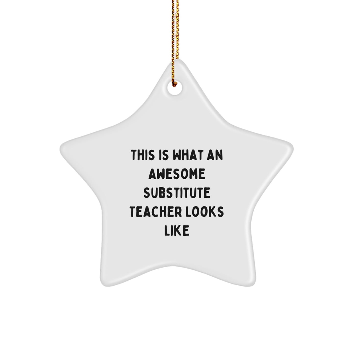 Gifts from Friends to Substitute Teacher, This Is What An Awesome Substitute Teacher Looks Like, Star Ornament for Christmas - Image 1
