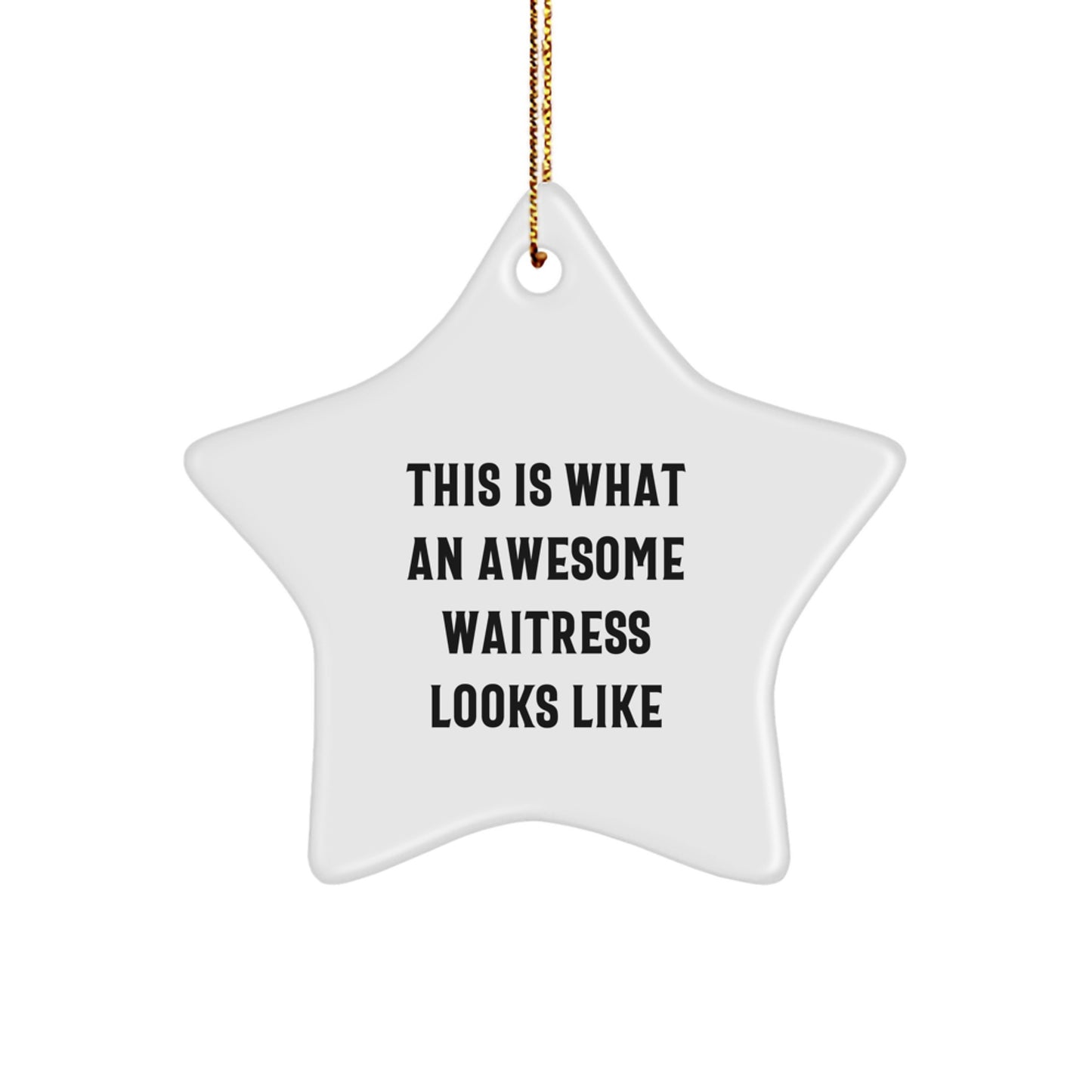 Funny Waitress Gifts from Men to Awesome Waitress - Star Ornament with Inspirational Quote 'This Is What An Awesome Waitress Looks Like' - Unique Christmas Unique Gift for Her - Image 1