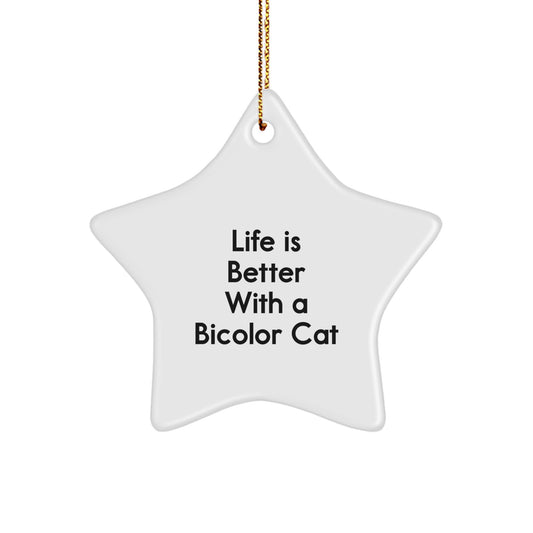Bicolor Cat Star Ornament, Funny Quote 'Life Is Better With A Bicolor Cat', White, 3.25" Tall, Gifts from Men to Women, Family, Friends, Coworkers, Christmas Unique Gifts for Bicolor Cat Lovers - Image 1