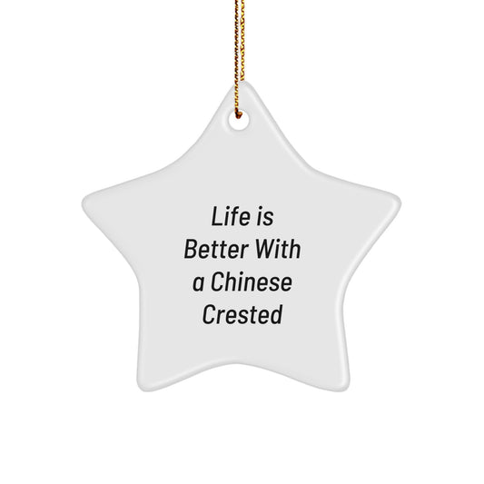 Chinese Crested Dog Star Ornament, 'Life Is Better With A Chinese Crested' Quote, White Star Shaped Gift, Christmas Unique Presents Gifts from Men to Chinese Crested Dog Friends and Family - Image 1
