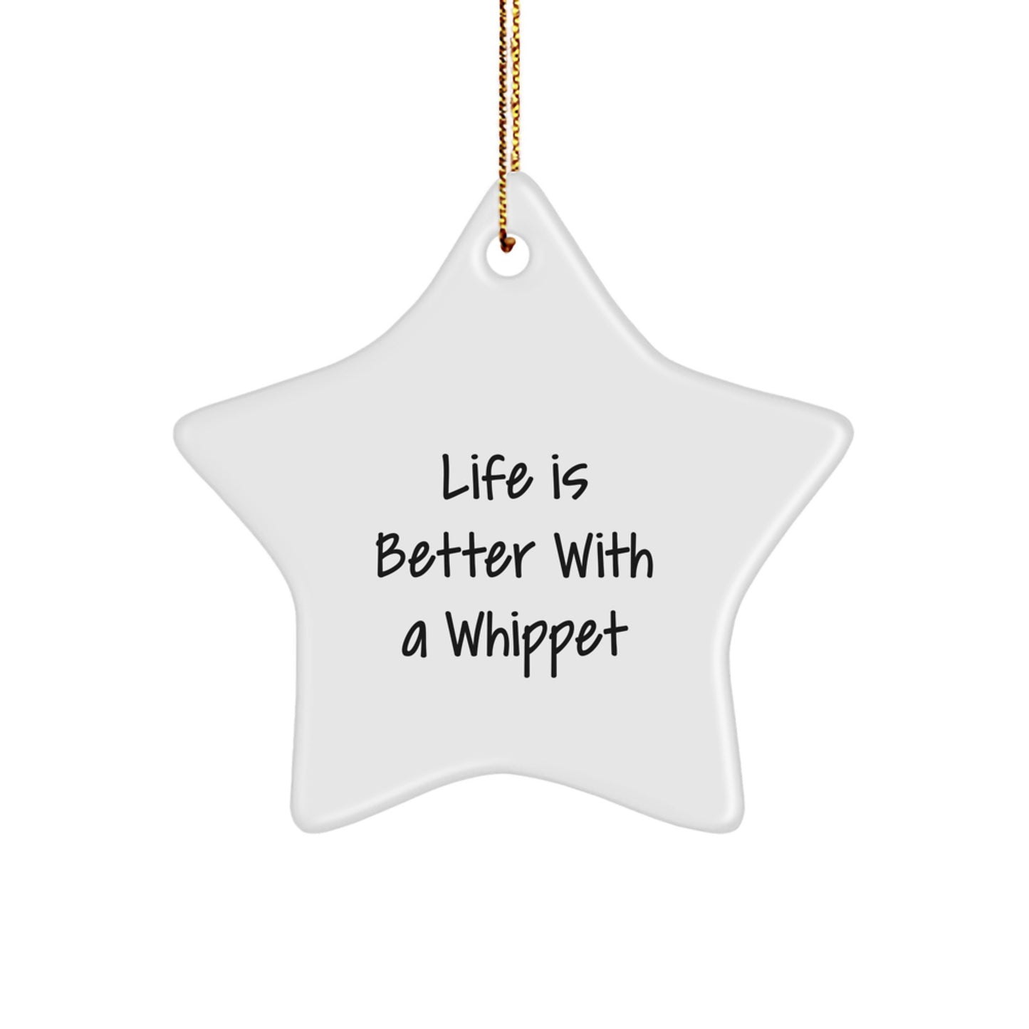 Whippet Dog Lovers Christmas Unique Gift, Star Ornament 'Life Is Better With A Whippet' from Friends, Family, or Coworkers - Image 1