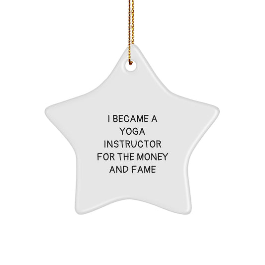 Yoga Instructor Gifts for Family - Funny Star Ornament 'I Became A Yoga Instructor For The Money And Fame' - Christmas Unique Gifts from Friends - Image 1