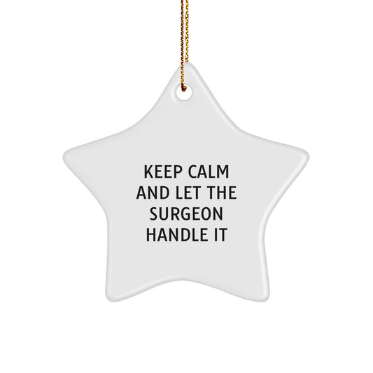 Surgeon Gifts from Friends - Keep Calm And Let The Surgeon Handle It Star Ornament for Christmas - Image 1