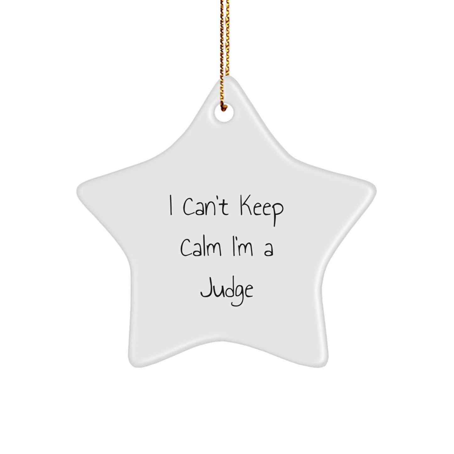 Funny Judge Gifts - 'I Can't Keep Calm I'm A Judge' Star Ornament, Gifts for Him from Family, Unique Christmas Unique Gifts - Image 1