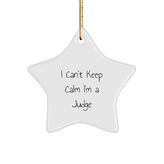 Funny Judge Gifts - 'I Can't Keep Calm I'm A Judge' Star Ornament, Gifts for Him from Family, Unique Christmas Unique Gifts - Image 1
