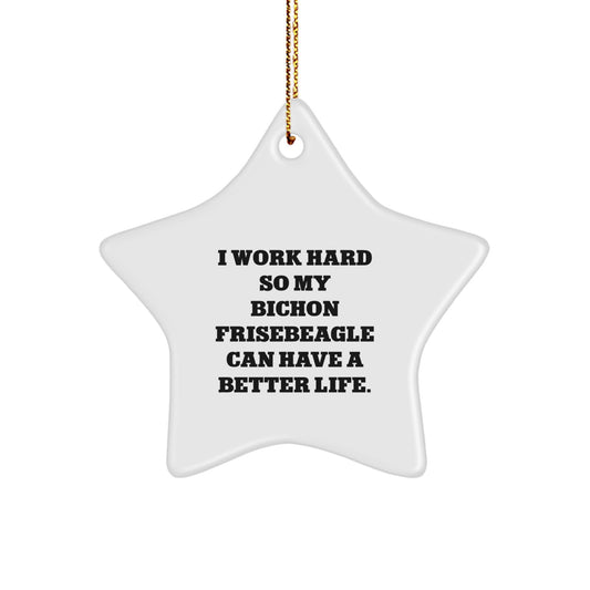 I Work Hard for My Furry Friend's Joy, Bichon Frise Dog Star Ornament Gifts from Family, Perfect for Christmas - Image 1
