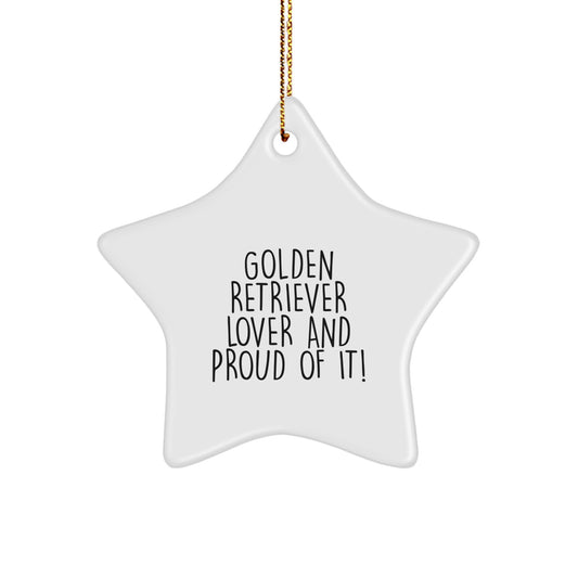 Golden Retriever Dog Lovers Star Ornament, 'Golden Retriever Lover And Proud Of It!' Quote, Christmas Unique Gifts from Friends, Family, or Coworkers, Unique Decoration for Home - Image 1