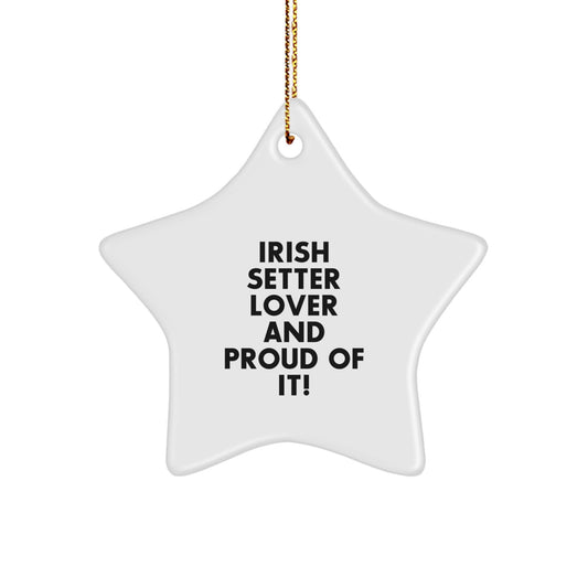 Irish Setter Dog Lover Gifts from Family for Men, Women, Friends or Coworkers - 'Irish Setter Lover And Proud Of It!' Star Ornament, Christmas Unique Gifts - Image 1