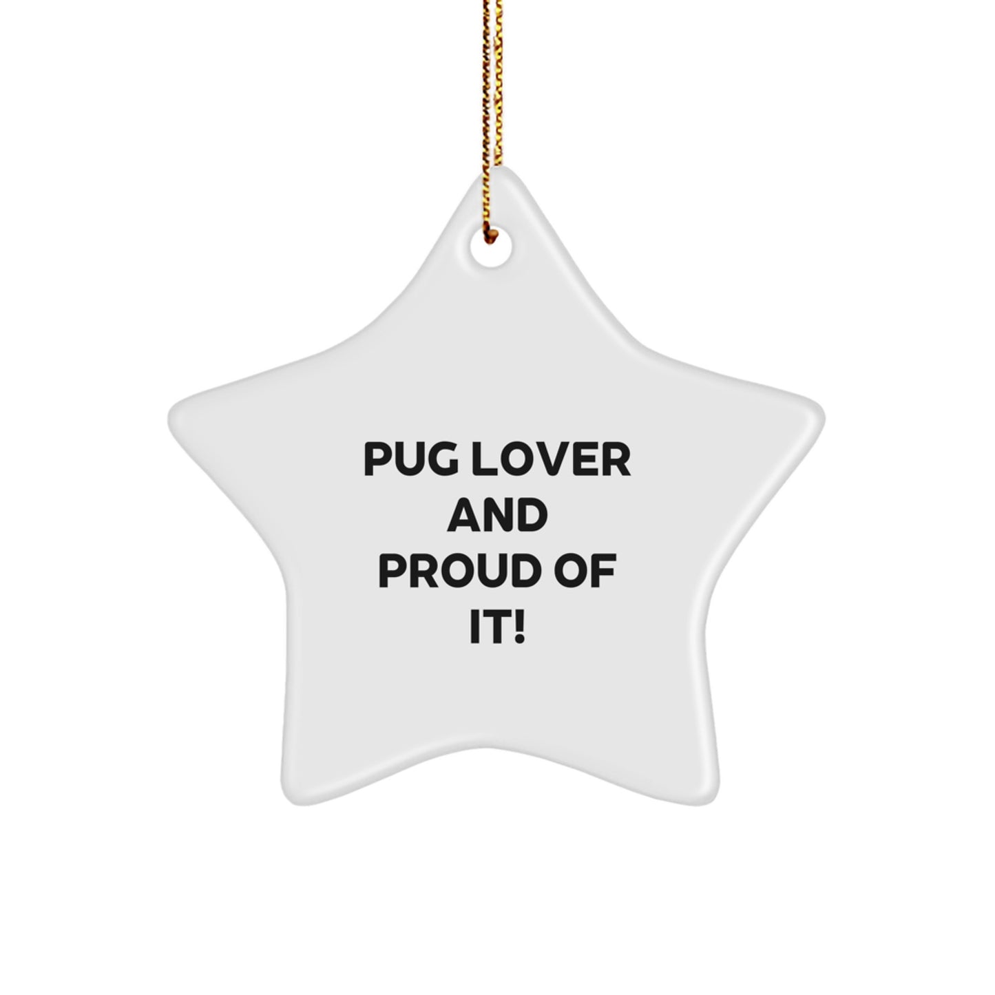 Pug Dog Gifts from the Heart, Funny Quote Star Ornament for Pug Lovers, Christmas Unique Gifts, Pug Dog Owner Gifts, Gifts for Pug Dog Enthusiasts - Image 1