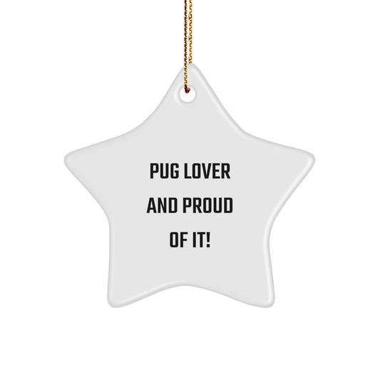 Pug Dog Lovers Gifts from Friends for Christmas Unique Star Ornament, 'Pug Lover And Proud Of It!' - Image 1