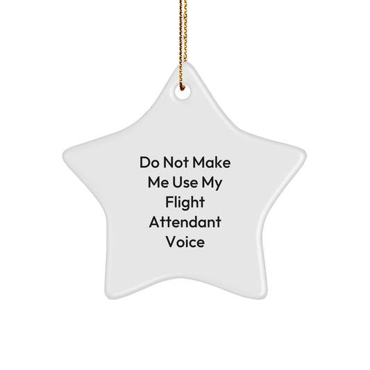 Flight Attendant Gifts from Family - 'Do Not Make Me Use My Flight Attendant Voice' Star Ornament for Christmas - Image 1