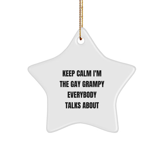 Grampy Gifts from Men to Keep Calm I'm The Gay Grampy Everybody Talks About Star Ornament for Christmas - Image 1