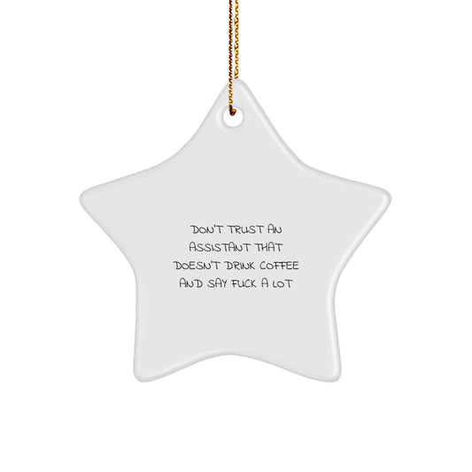 Funny Assistant Gift, Don't Trust An Assistant, White Star Ornament, Gifts from Friends, for Christmas, Unique Assistant Star Ornaments for Men, Women, or Coworkers - Image 1