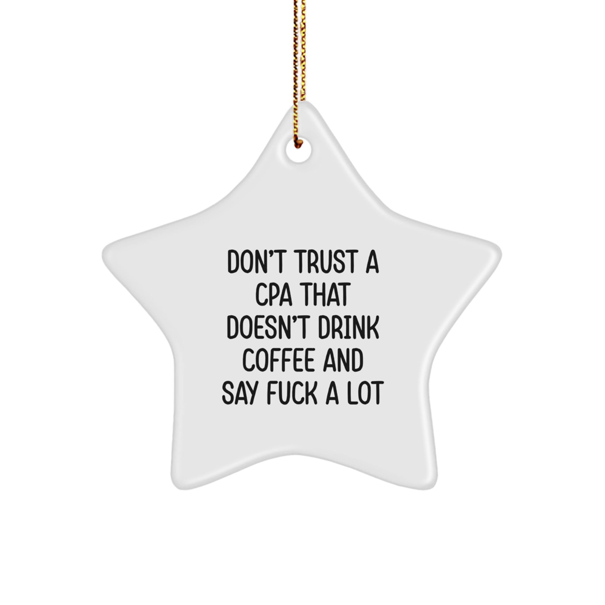 Funny CPA Gifts from Friends, 'Don't Trust A CPA That Doesn't Drink Coffee And Say F--k A Lot' Star Ornament for Men, Women, Family, Coworkers, Christmas Unique Gifts - Image 1