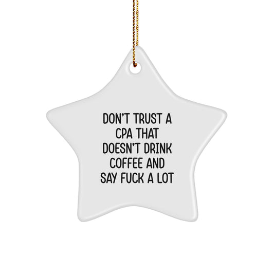 Funny CPA Gifts from Friends, 'Don't Trust A CPA That Doesn't Drink Coffee And Say F--k A Lot' Star Ornament for Men, Women, Family, Coworkers, Christmas Unique Gifts - Image 1
